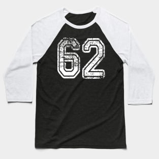 Number 62 Grungy in white Baseball T-Shirt